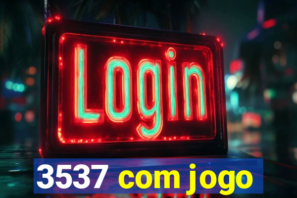 3537 com jogo